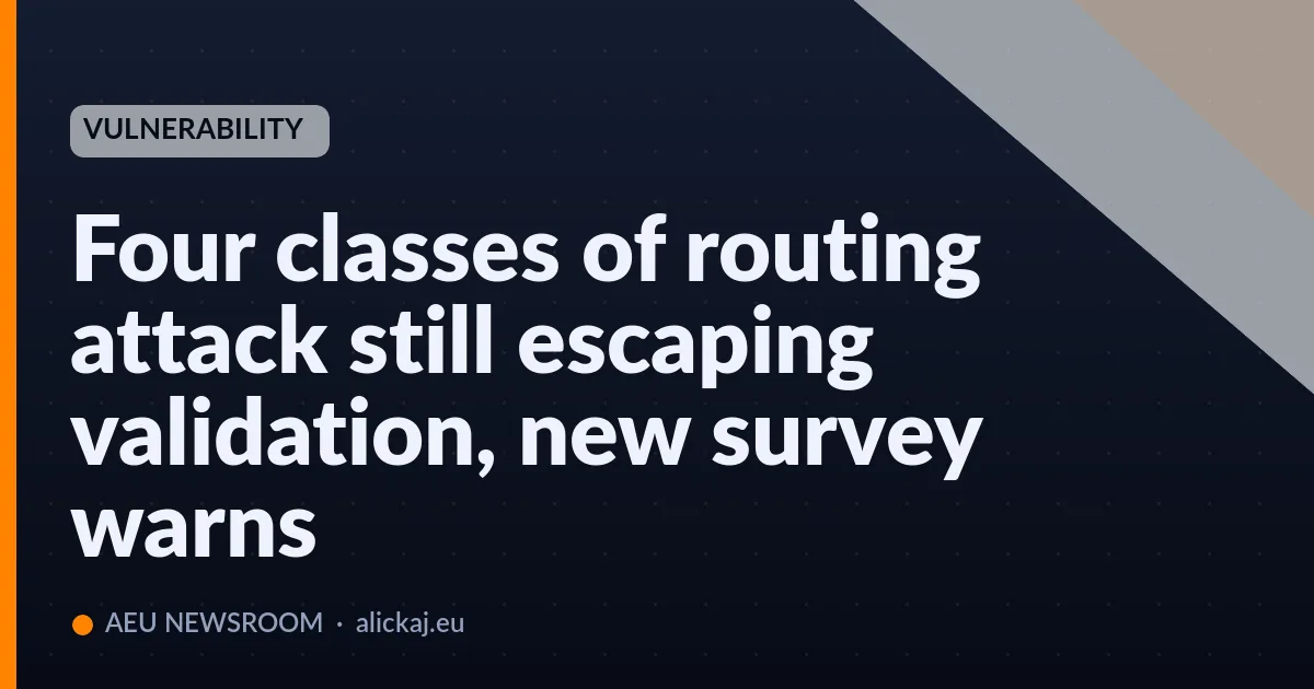 Four classes of routing attack still escaping validation, new survey warns